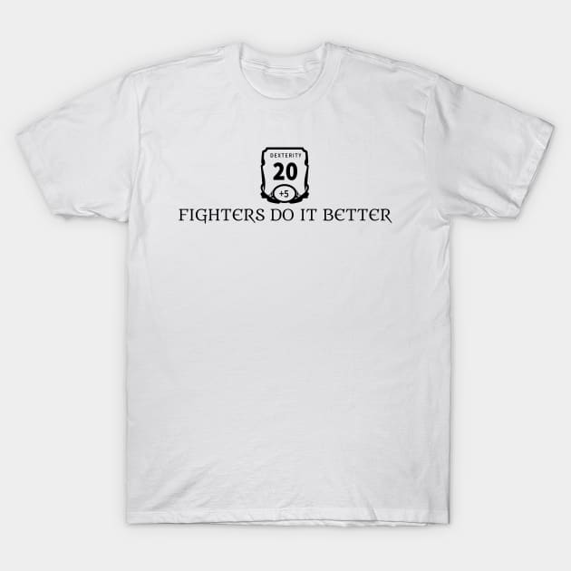 Fighters Do It Better | Dexterity Build T-Shirt by PrinceSnoozy